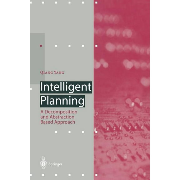 Artificial Intelligence Intelligent Planning: A Decomposition and Abstraction Based Approach, (Paperback)