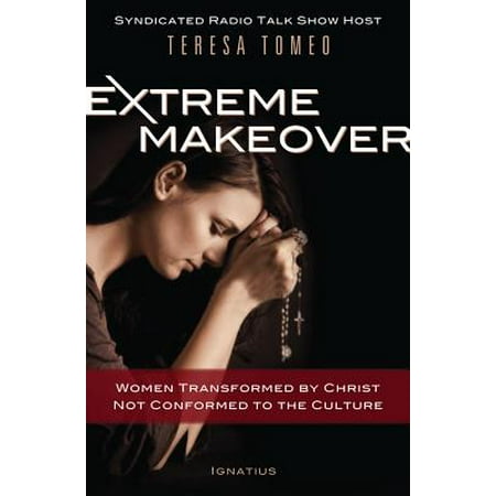 Extreme Makeover : Transformed by Christ, Not Conformed to the