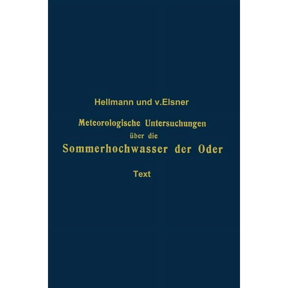 VerÃ¶ffentlichungen Des KÃ¶niglich PreuÃis Meteorologische Untersuchungen Ãber Die Sommerhochwasser Der Oder, Book 230, (Paperback)