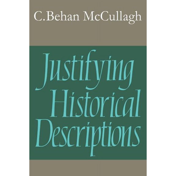 Cambridge Studies in Philosophy Justifying Historical Descriptions, (Paperback)