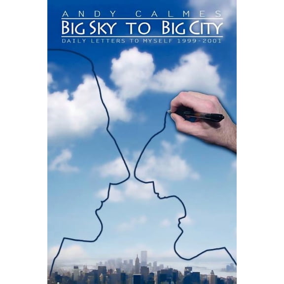 Big Sky to Big City : Daily Letters to Myself 1999-2001