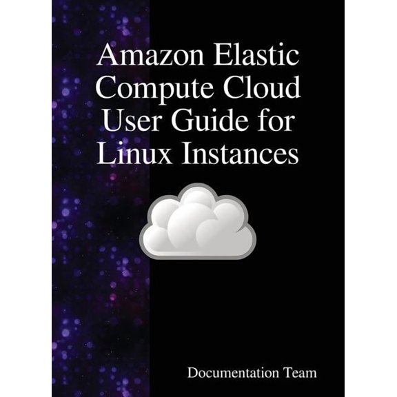 Amazon Elastic Compute Cloud User Guide for Linux Instances, (Hardcover)