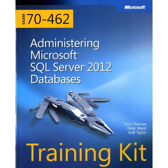 Pre-Owned Training Kit (Exam 70-462) Administering Microsoft SQL Server 2012 Databases (McSa) [With CDROM] (Paperback) 0735666075 9780735666078