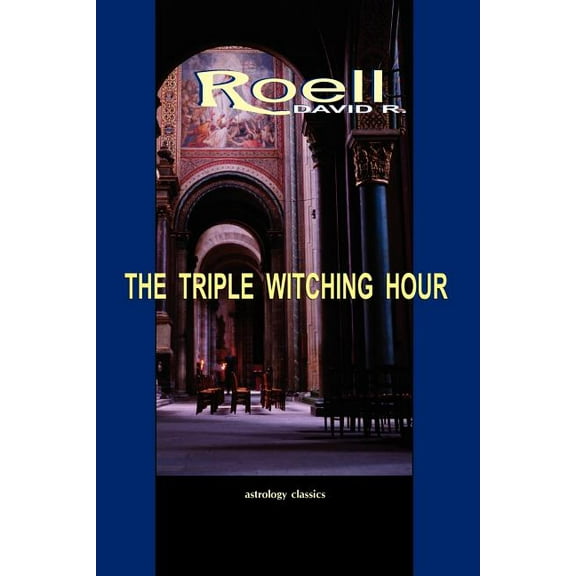 The Triple Witching Hour: The Third Book of Astrological Essays, (Paperback)