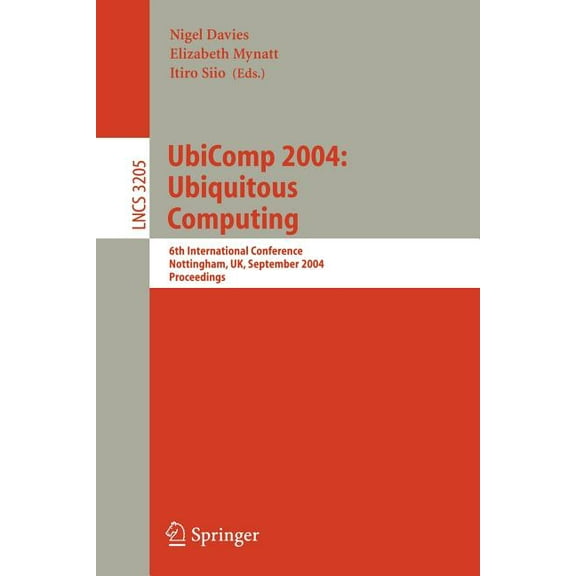 Lecture Notes in Computer Science Ubicomp 2004: Ubiquitous Computing: 6th International Conference, Nottingham, Uk, September 7-10, 2004, Proceedings, Book 3205, (Paperback)