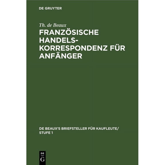 de Beaux's Briefsteller Für Kaufleute/ S Französische Handelskorrespondenz Für Anfänger, Book 2, (Hardcover)