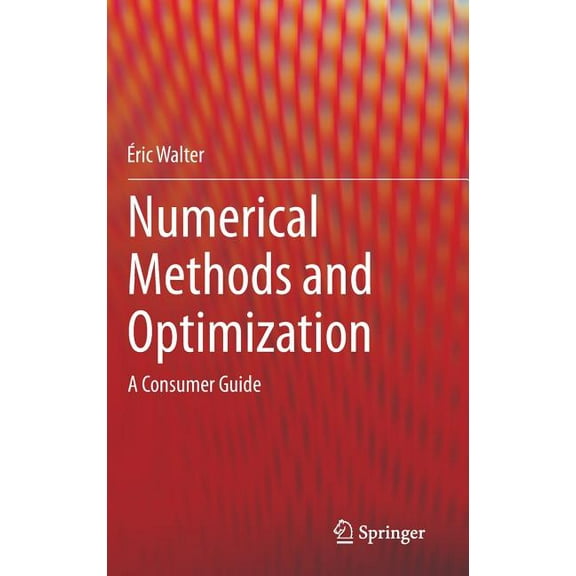 Numerical Methods and Optimization: A Consumer Guide, (Hardcover)
