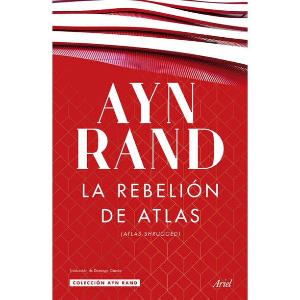 LA REBELIÓN DE ATLAS ARIEL MEXICO AYN RAND