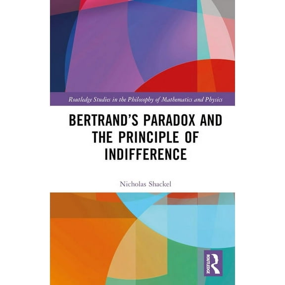 Routledge Studies in the Philosophy of M Bertrand's Paradox and the Principle of Indifference, (Hardcover)