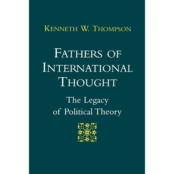 Fathers of International Thought: The Legacy of Political Theory, (Paperback)