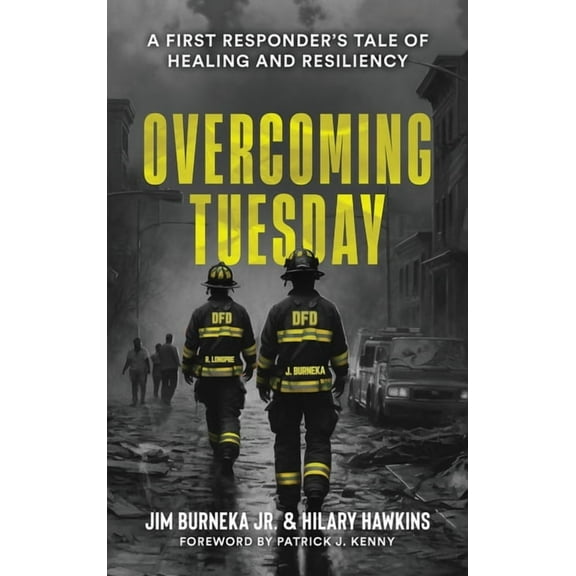 Overcoming Tuesday: A First Responder's Tale of Healing And Resiliency, (Hardcover)