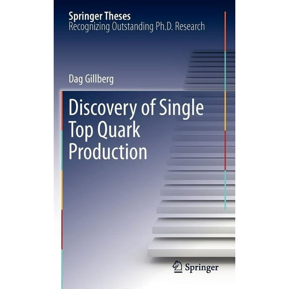Springer Theses: Discovery of Single Top Quark Production (Hardcover)