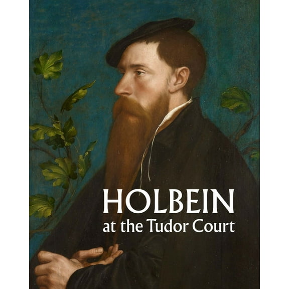 Holbein at the Tudor Court, (Hardcover)
