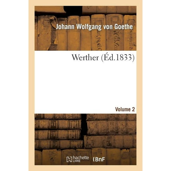 Litterature: Werther. Volume 2 (Éd 1833) (Paperback)