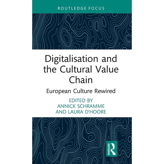 New Perspectives in Cultural Management Digitalisation and the Cultural Value Chain: European Culture Rewired, (Hardcover)