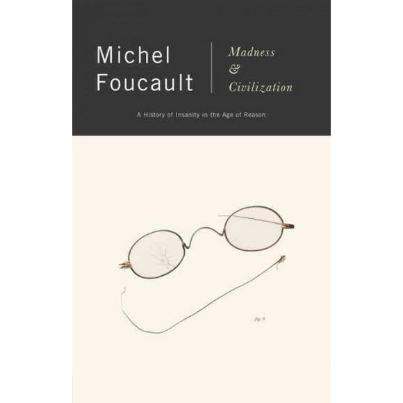 Pre-owned Madness and Civilization : A History of Insanity in the Age of Reason, Paperback by Foucault, Michel, ISBN 067972110X, ISBN-13 9780679721109