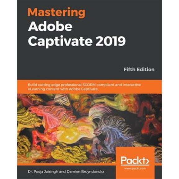 Pre-Owned Mastering Adobe Captivate 2019: Build cutting edge professional SCORM compliant and interactive eLearning content with Adobe Captivate, 5th Edition Paperback