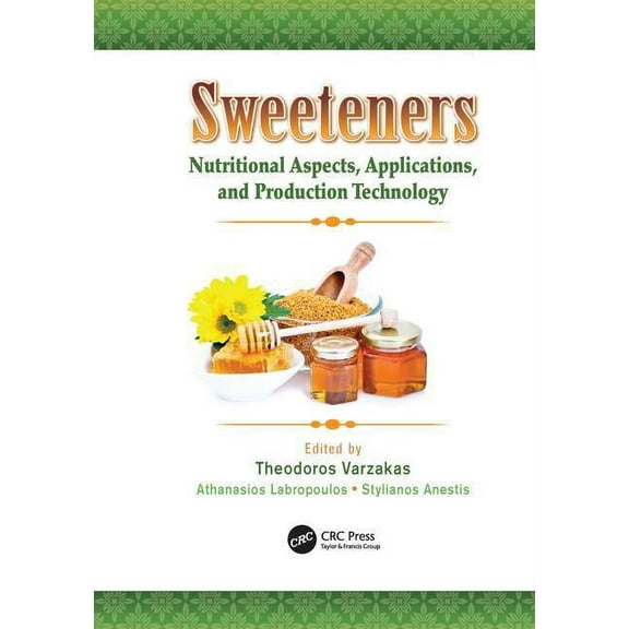 Sweeteners: Nutritional Aspects, Applications, and Production Technology, (Paperback)