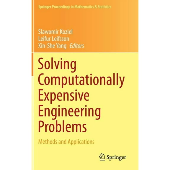 Springer Proceedings in Mathematics & St Solving Computationally Expensive Engineering Problems: Methods and Applications, Book 97, (Hardcover)