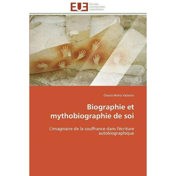 Omn.Univ.Europ.: Biographie Et Mythobiographie de Soi (Paperback)
