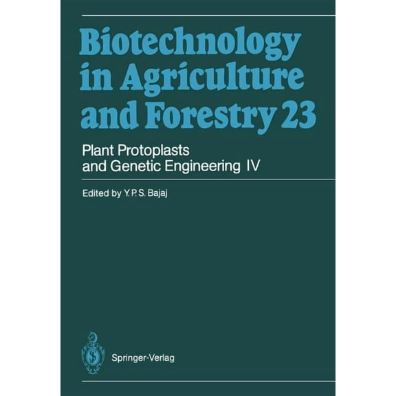 Biotechnology in Agriculture and Forestr Plant Protoplasts and Genetic Engineering IV, Book 23, (Paperback)