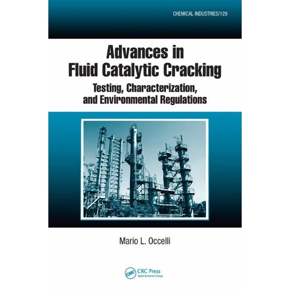 Chemical Industries Advances in Fluid Catalytic Cracking: Testing, Characterization, and Environmental Regulations, (Hardcover)