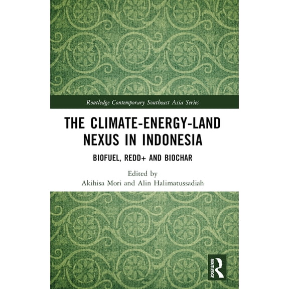 Routledge Contemporary Southeast Asia The Climate-Energy-Land Nexus in Indonesia: Biofuel, REDD and biochar, (Paperback)