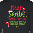 thumbnail image 4 of Inktastic Christmas Dear, Santa Before I Explain How Much Do You Know? Long Sleeve T-Shirt, 4 of 5