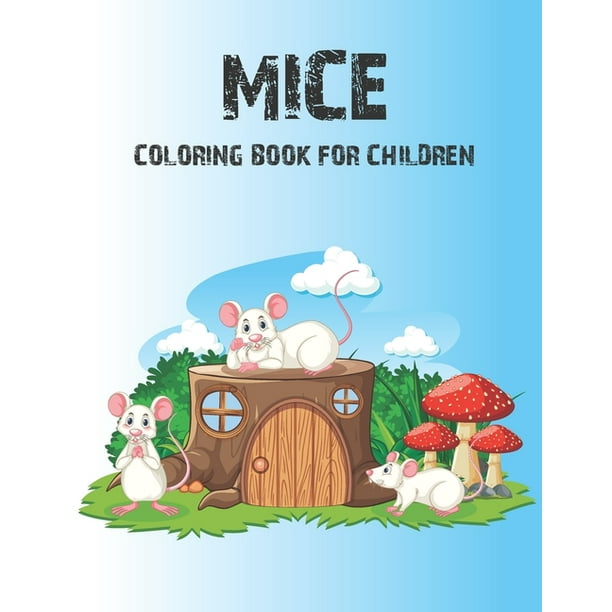 Mice Coloring Book for Children: Lovely Cute Mickey Mouse Coloring Book for Toddler, Teens, Boys, Girls, Kids with High Quality Creative Designs ...