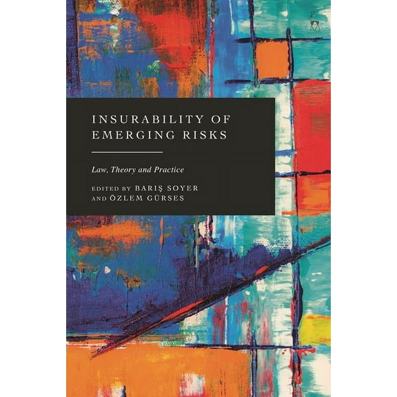 Insurability of Emerging Risks: Law, Theory and Practice, (Hardcover)