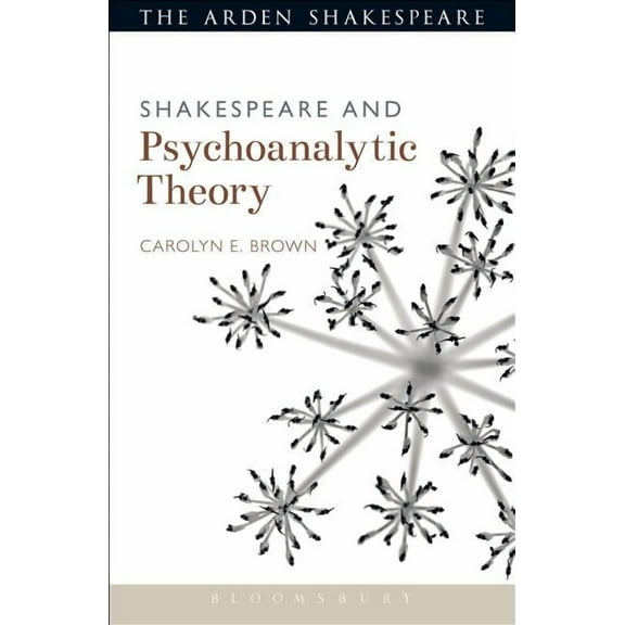 Shakespeare and Theory Shakespeare and Psychoanalytic Theory, (Hardcover)