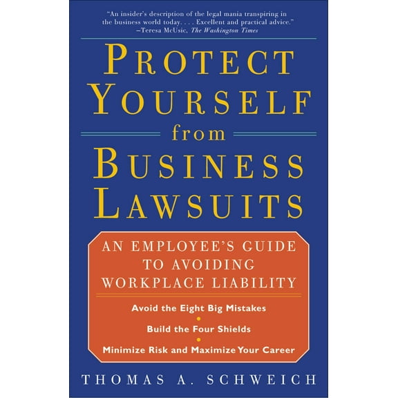 Protect Yourself from Business Lawsuits : An Employee's Guide to Avoiding Workplace Liability (Paperback)