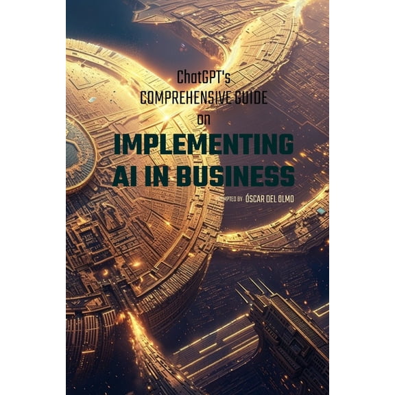 Business Transformation Implementing AI in Business: A Comprehensive Guide, (Paperback)
