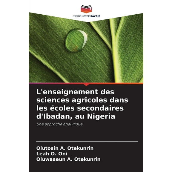 L'enseignement des sciences agricoles dans les écoles secondaires d'Ibadan, au Nigeria, (Paperback)
