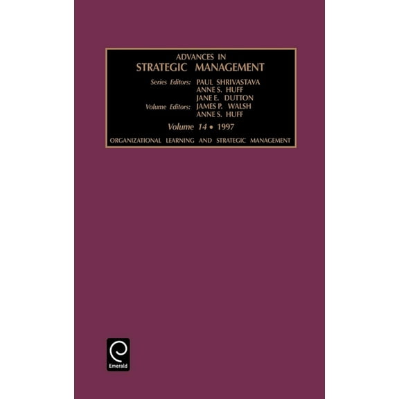 Advances in Strategic Management Advances in Strategic Management: Organizational Learning and Strategic Management Vol 14, Book 14, (Hardcover)