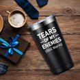 thumbnail image 5 of Sarcastic Gifts for Men - Tears of My Enemies - Father''s Day, Birthday, Christmas, Valentines Gifts for Men, Coworker, Boyfriend - 20oz Men Tumbler, 5 of 7