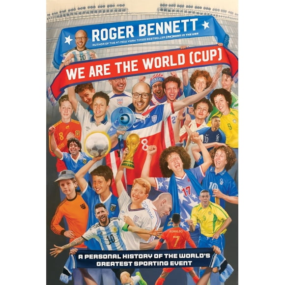 We Are The World Cup By Roger Bennett