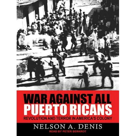 War Against All Puerto Ricans : Revolution and Terror in America's