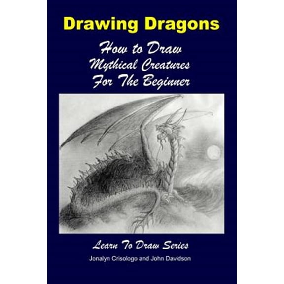 Pre-Owned Drawing Dragons - How to Draw Mythical Creatures for the Beginner (Paperback) by Mendon Cottage Books (Editor), John Davidson