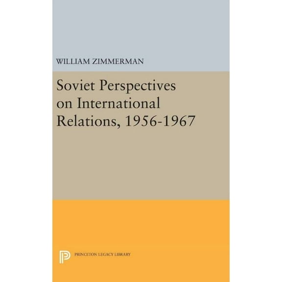 Soviet Perspectives on International Relations, 1956-1967, (Hardcover)