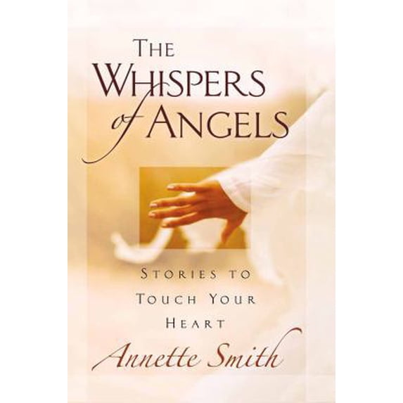 Pre-Owned The Whispers of Angels: Stories to Touch Your Heart (Paperback) 0736928650 9780736928656