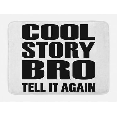Meme Bath Mat, Simplistic Monochrome Design Cool Story Bro Tell It Again Typography, Plush Bathroom Decor Mat with Non Slip Backing, 29.5" X 17.5", Charcoal Grey and White, by Ambesonne