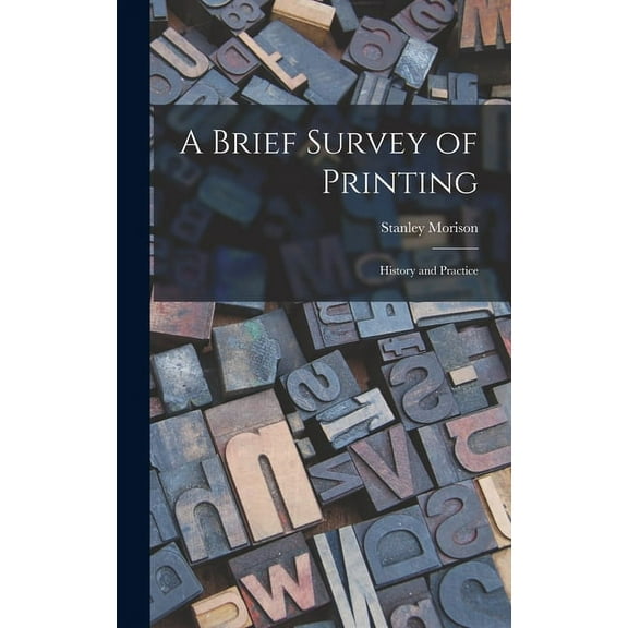 A Brief Survey of Printing: History and Practice (Hardcover)