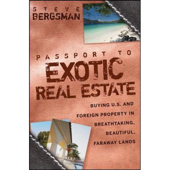 Pre-Owned Passport to Exotic Real Estate: Buying U.S. And Foreign Property In Breath-Taking, Beautiful, Faraway Lands (Hardcover) 0470173300 9780470173305
