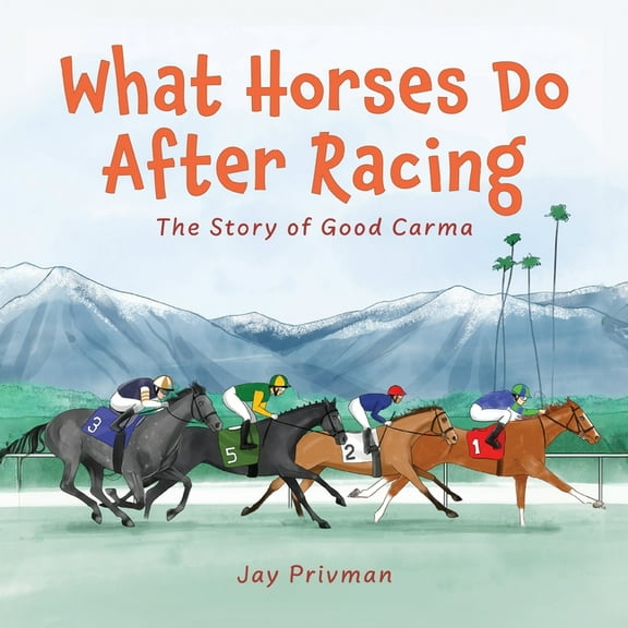 What Horses Do After Racing: The Story of Good Carma, (Paperback)