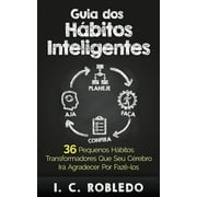 Domine Sua Mente, Transforme Sua Vida: Guia dos Hbitos Inteligentes : 36 Pequenos hbitos transformadores que seu crebro ir agradecer por faz-los (Paperback)