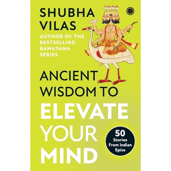 Ancient Wisdom to Elevate Your Mind: 50 Stories From Indian Epics, (Paperback)