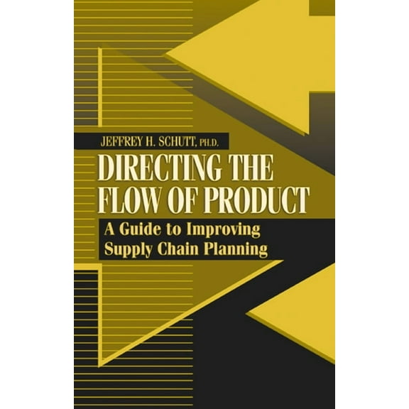 Directing the Flow of Product : A Guide to Improving Supply Chain Planning (Hardcover)