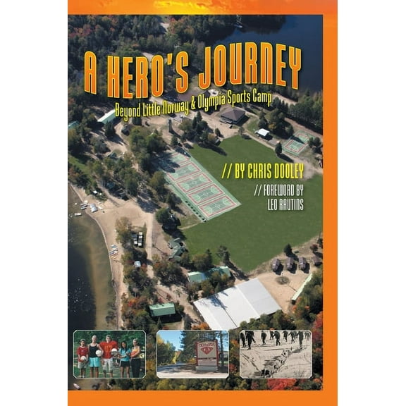 A Hero's Journey: Beyond Little Norway and Olympia Sports Camp, (Hardcover)