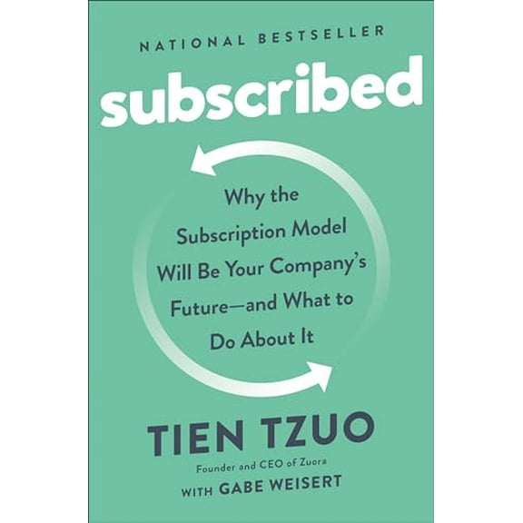 Pre-Owned Subscribed: Why the Subscription Model Will Be Your Company's Future - And What to Do about It, (Hardcover)